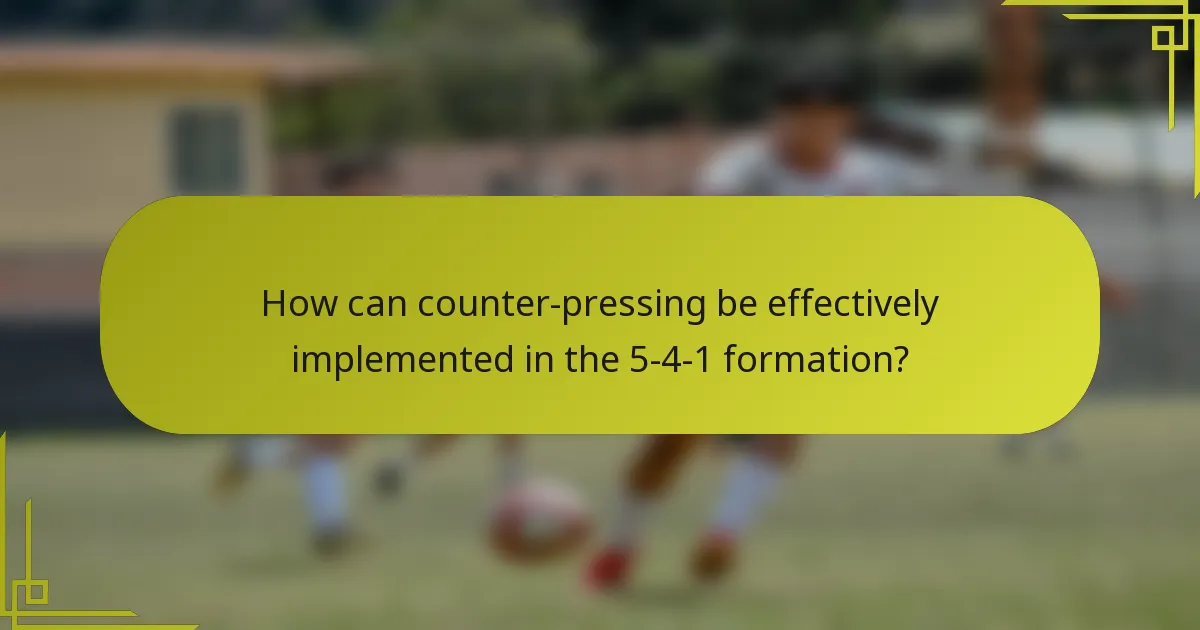 How can counter-pressing be effectively implemented in the 5-4-1 formation?