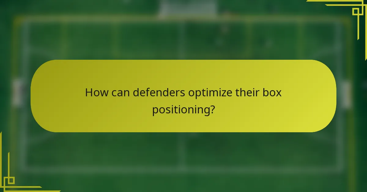 How can defenders optimize their box positioning?