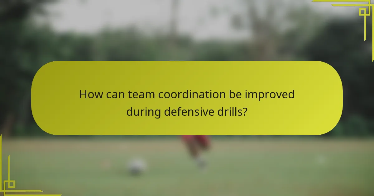 How can team coordination be improved during defensive drills?