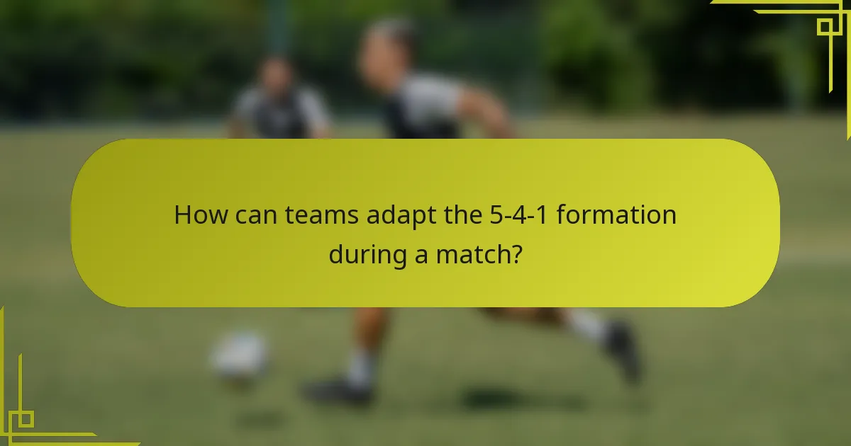 How can teams adapt the 5-4-1 formation during a match?