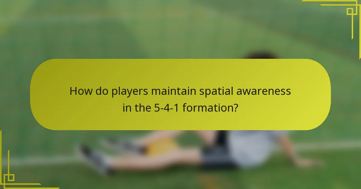 How do players maintain spatial awareness in the 5-4-1 formation?
