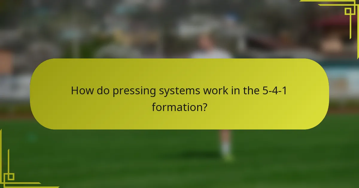 How do pressing systems work in the 5-4-1 formation?