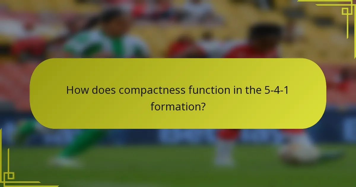 How does compactness function in the 5-4-1 formation?