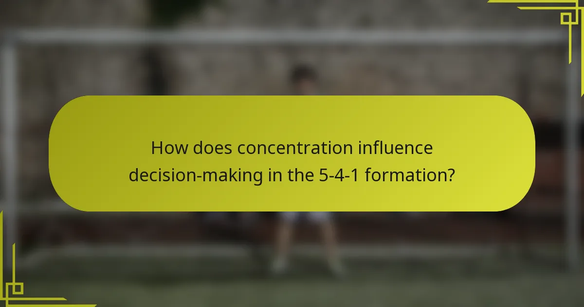How does concentration influence decision-making in the 5-4-1 formation?