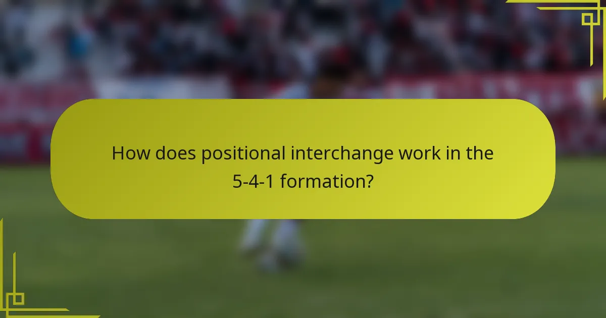 How does positional interchange work in the 5-4-1 formation?