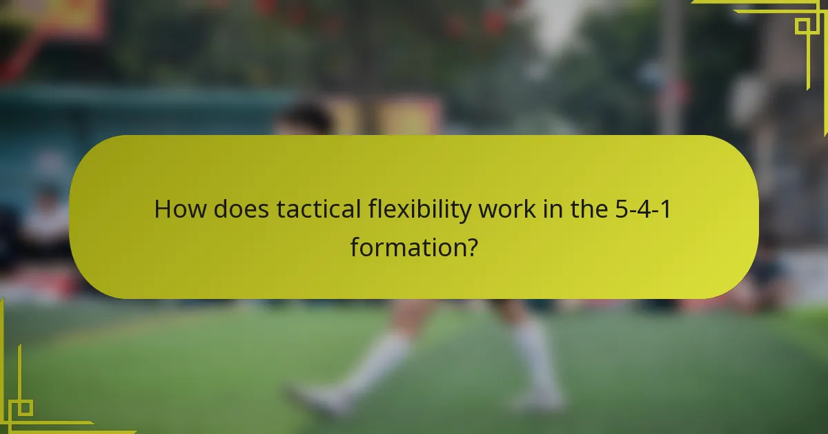 How does tactical flexibility work in the 5-4-1 formation?