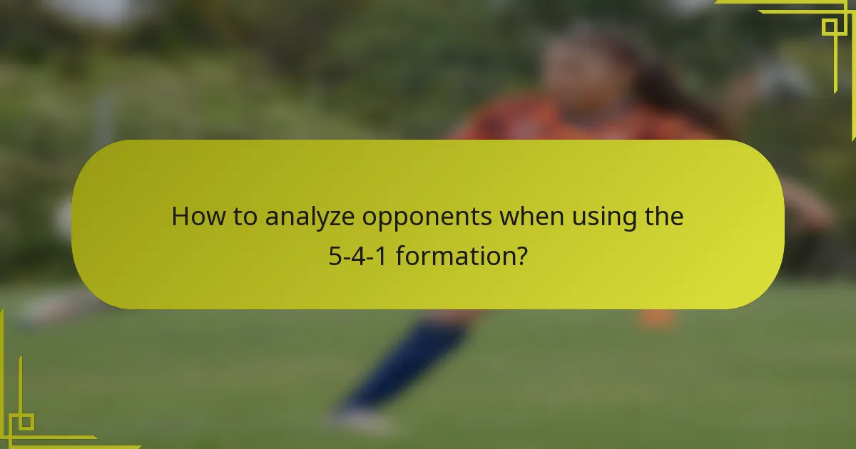 How to analyze opponents when using the 5-4-1 formation?