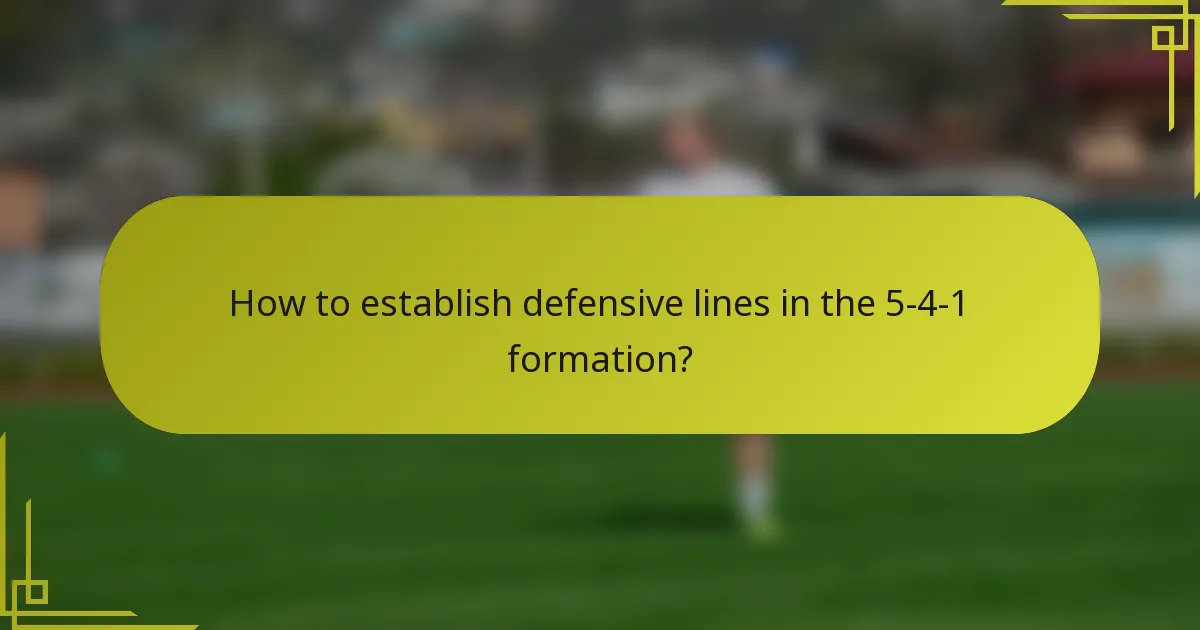 How to establish defensive lines in the 5-4-1 formation?