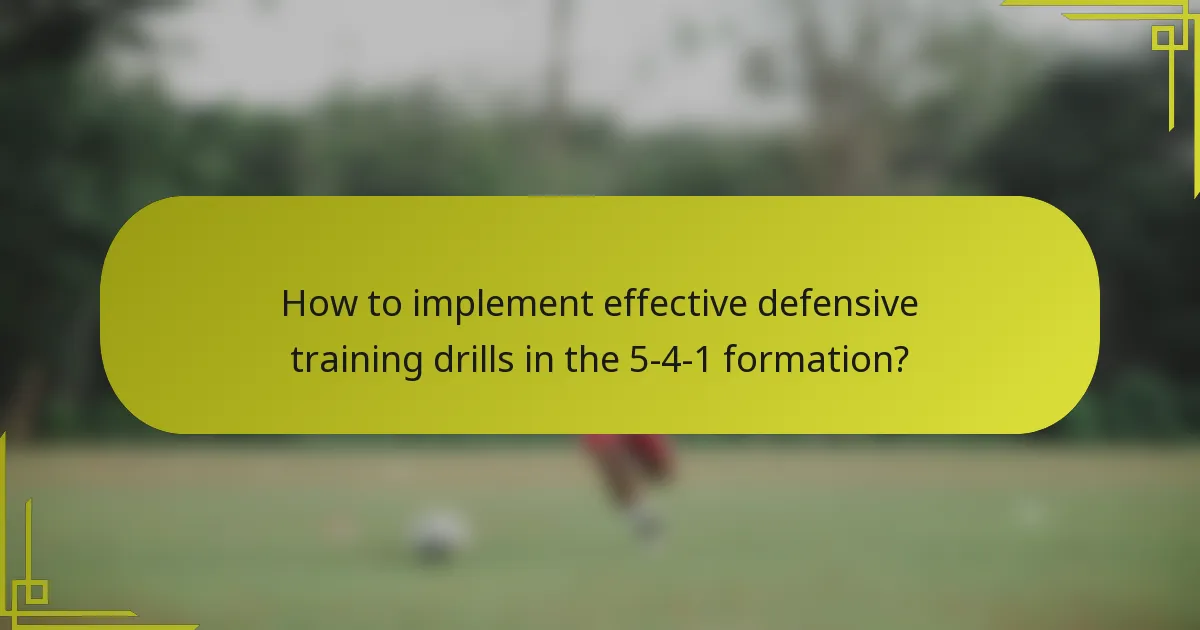 How to implement effective defensive training drills in the 5-4-1 formation?