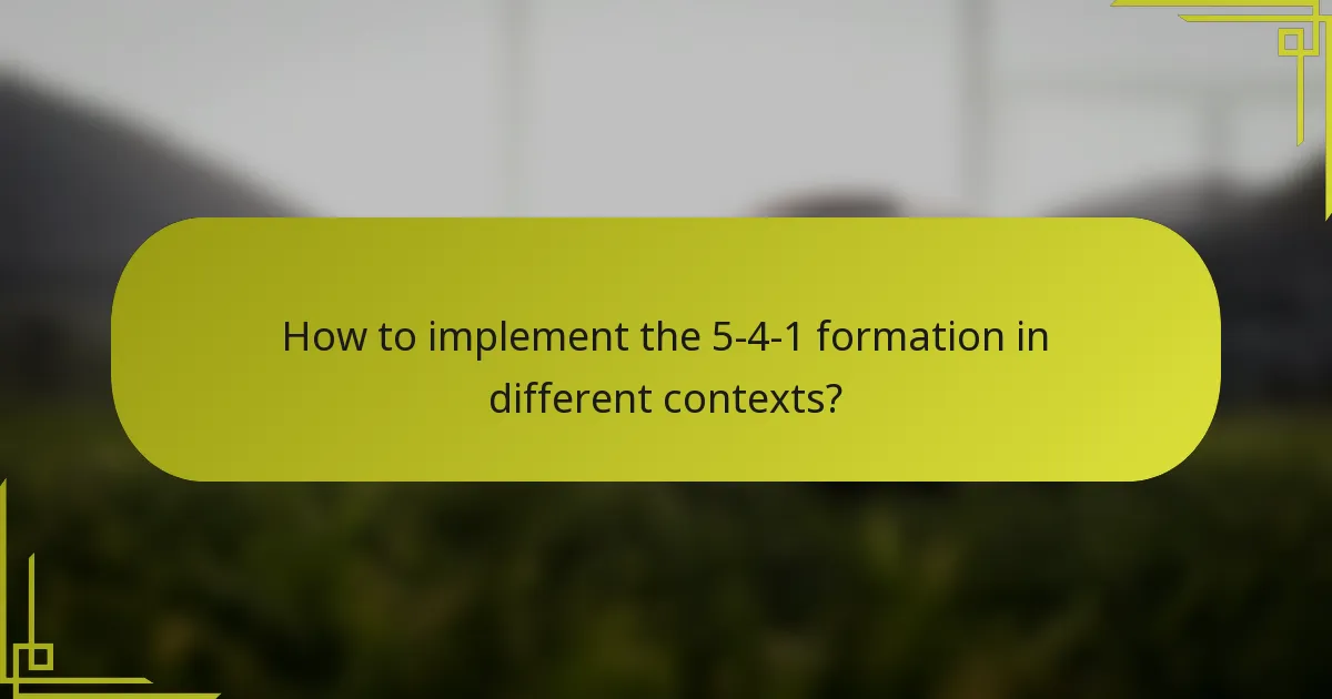 How to implement the 5-4-1 formation in different contexts?