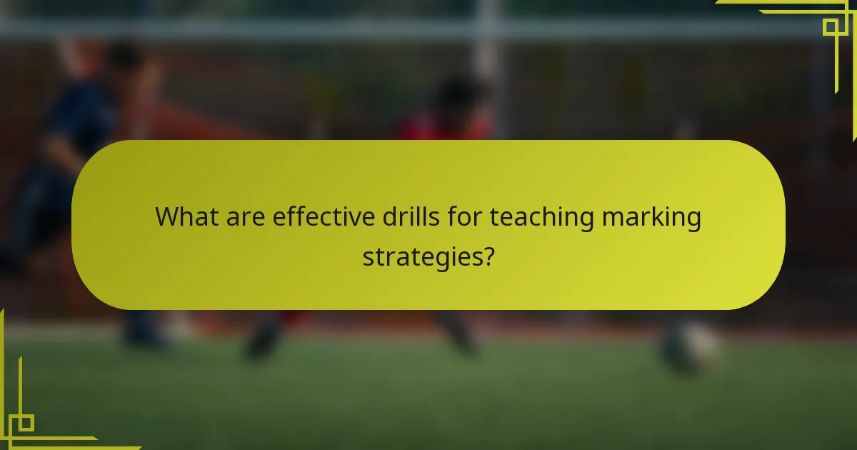 What are effective drills for teaching marking strategies?