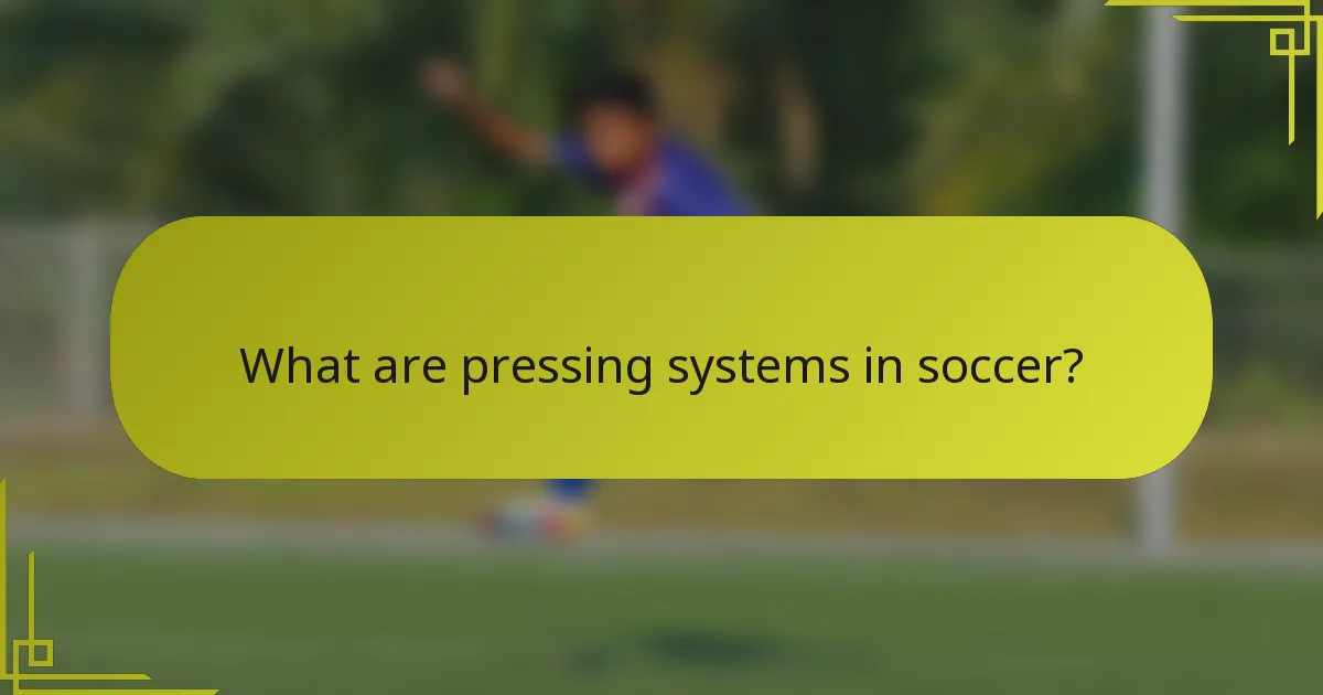 What are pressing systems in soccer?