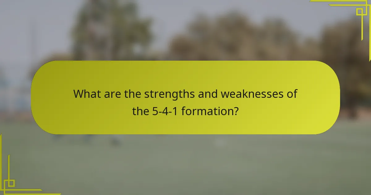 What are the strengths and weaknesses of the 5-4-1 formation?