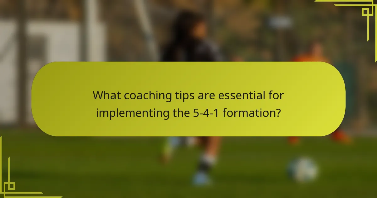 What coaching tips are essential for implementing the 5-4-1 formation?