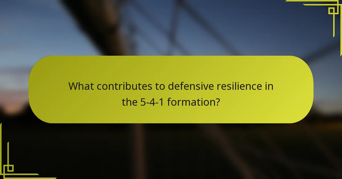 What contributes to defensive resilience in the 5-4-1 formation?