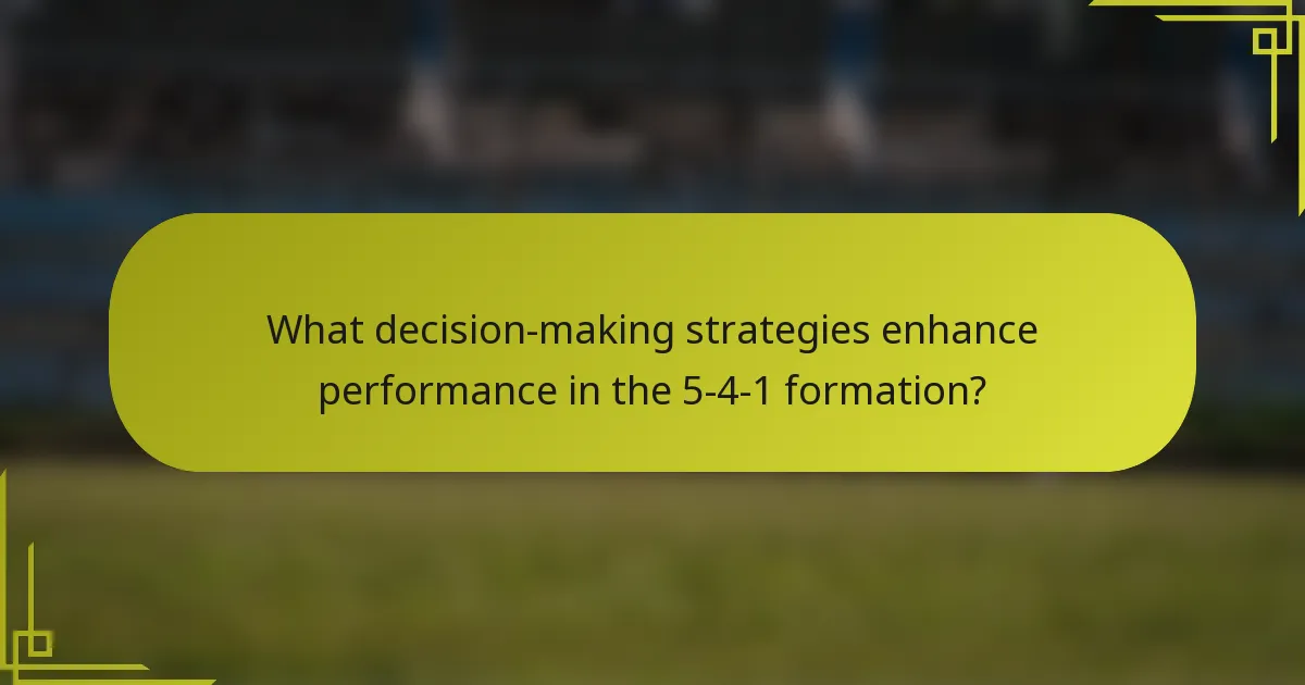 What decision-making strategies enhance performance in the 5-4-1 formation?