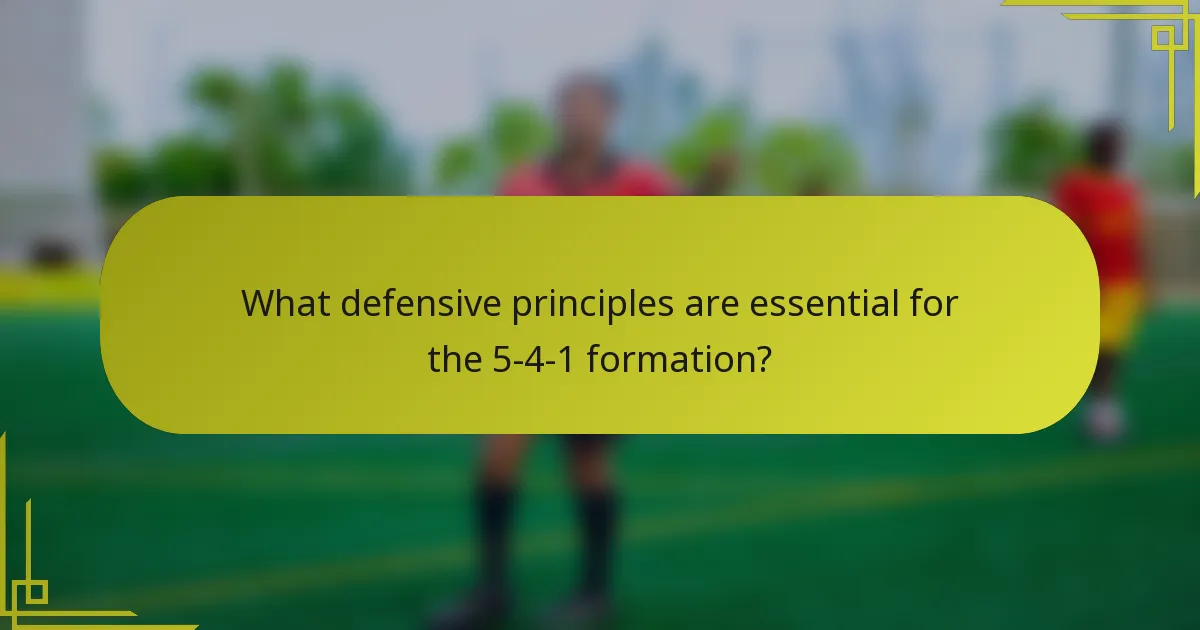 What defensive principles are essential for the 5-4-1 formation?