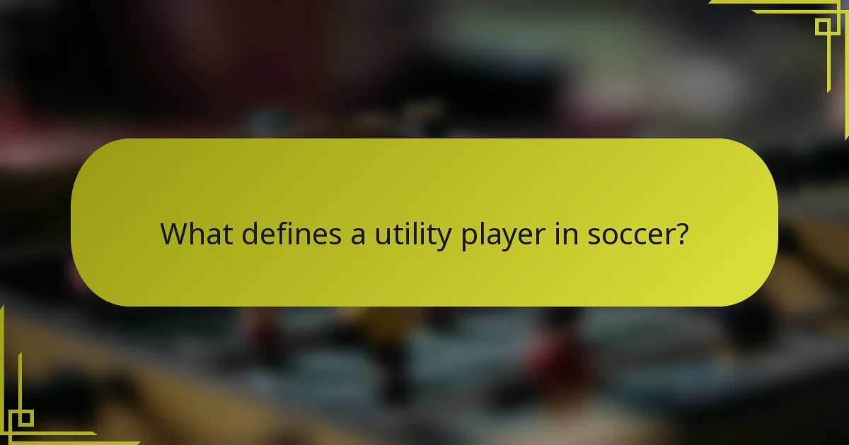 What defines a utility player in soccer?