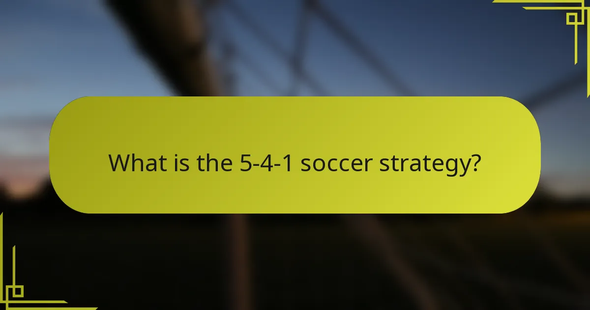 What is the 5-4-1 soccer strategy?