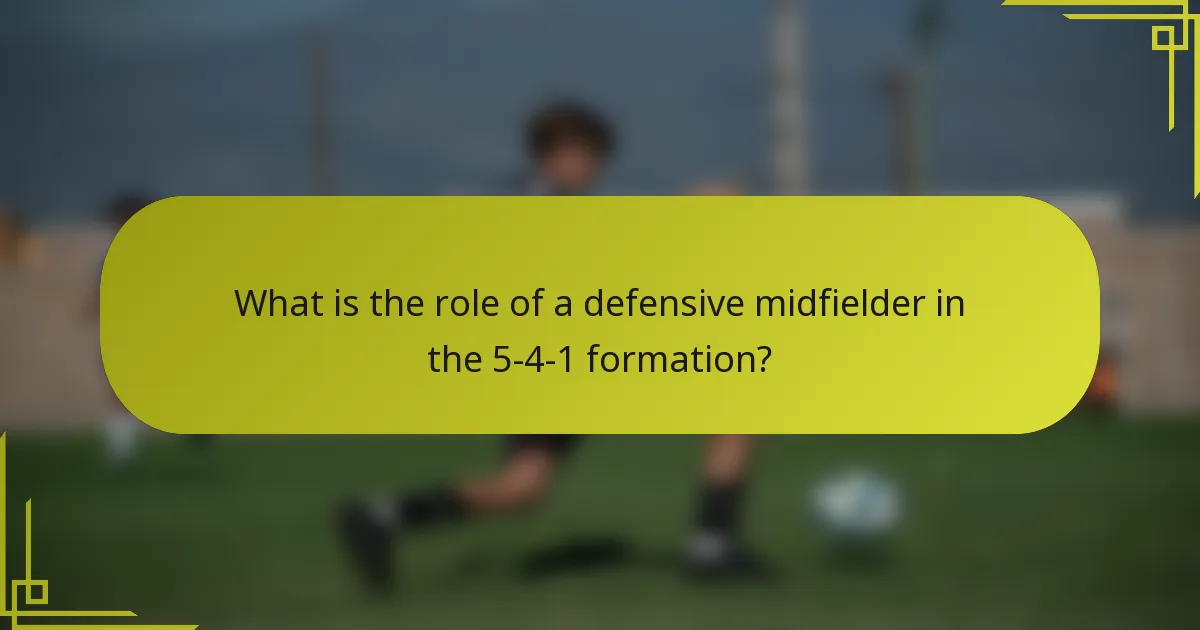 What is the role of a defensive midfielder in the 5-4-1 formation?