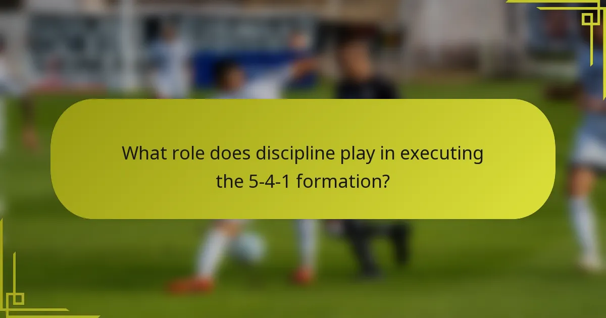 What role does discipline play in executing the 5-4-1 formation?