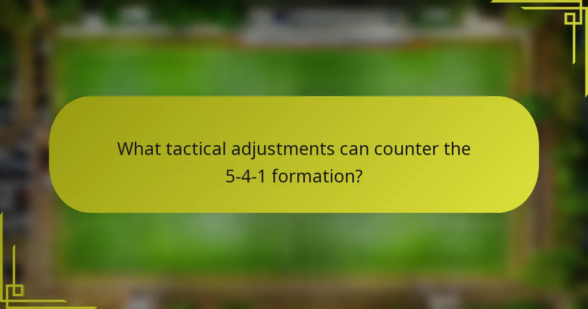 What tactical adjustments can counter the 5-4-1 formation?