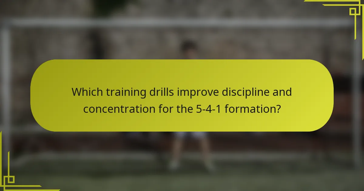 Which training drills improve discipline and concentration for the 5-4-1 formation?